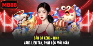 Bắn Cá Xèng - Rinh Vàng Liền Tay, Phát Lộc Mỗi Ngày
