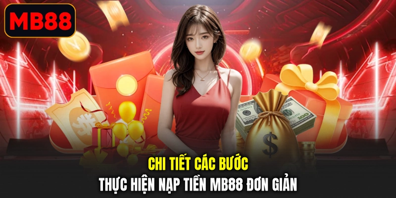Chi tiết các bước thực hiện nạp tiền MB88 đơn giản