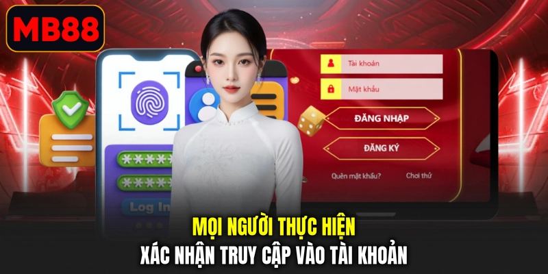 Mọi người thực hiện xác nhận truy cập vào tài khoản