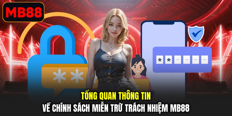 Tổng quan thông tin về chính sách miễn trừ trách nhiệm MB88