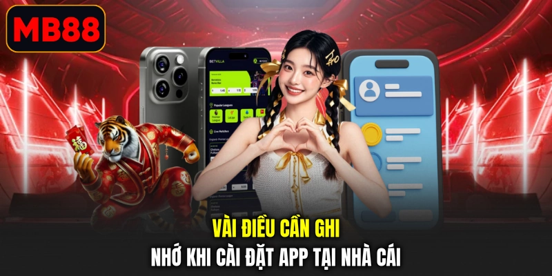 Vài điều cần ghi nhớ khi cài đặt app tại nhà cái